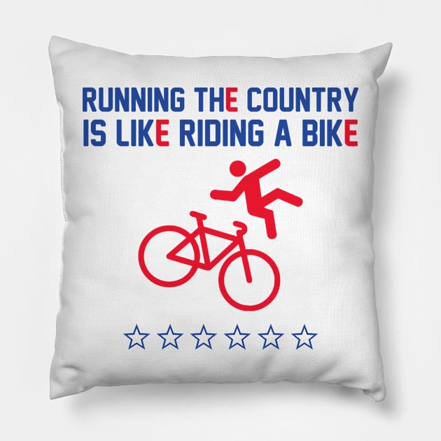 Running The Country Is Like Riding A Bike Pillow by Aratack Kinder