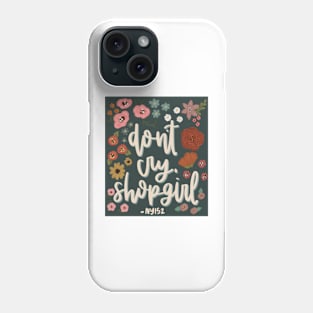 Don’t Cry Shopgirl Phone Case