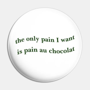 the only pain I want is pain au chocolat Tshirt // Funny Quote Shirt // Green Pinterest Aesthetic Wavy Letters Trendy Pin