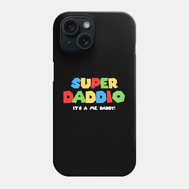 Super Daddio It's a me Daddy Funny Dad Father's Day Phone Case by ReflectionEternal
