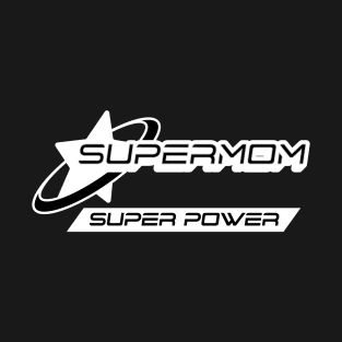 super mom super power T-Shirt