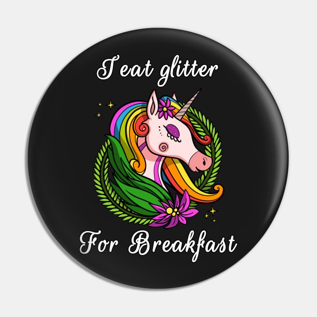 I Eat Glitter For Breakfast Magical Unicorn Pin by underheaven