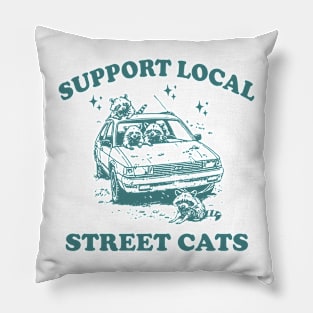 Raccoon Support Local Street Cats Shirt, Funny Raccoon Meme Pillow