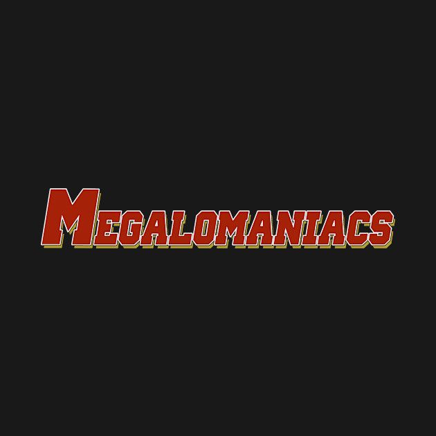 Discover Megalomaniacs - Major League Baseball - T-Shirt