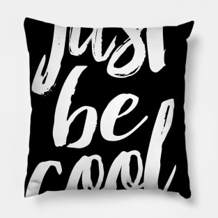 JUST BE COOL t shirt adult women men girls youth boys more colors plus size t-shirt Pillow