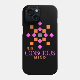 follow conscious mind Phone Case