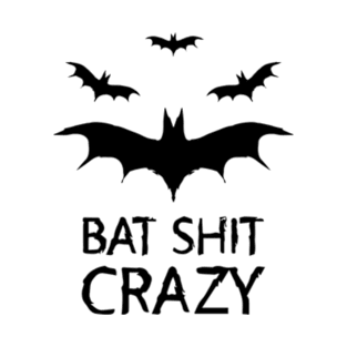 Copy of Bat Shit Crazy - More Bats! T-Shirt