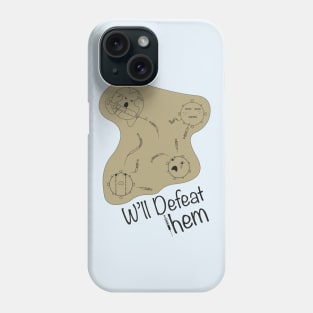 We'll defeat them Phone Case