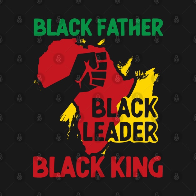 Black Father, Black Leader, Black King, Africa by UrbanLifeApparel