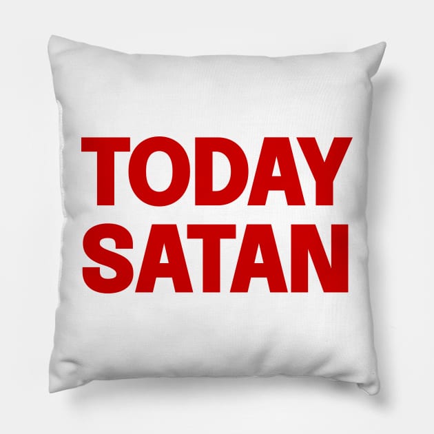 Today Satan Pillow by Riel