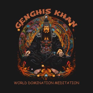 Funny Genghis Khan, World Domination Zen Meditation T-Shirt