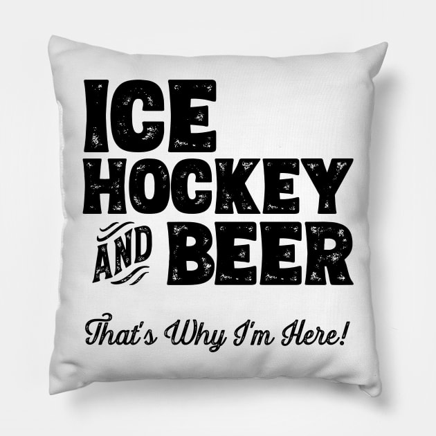 Ice hockey and Beer that's why I'm here! Sports fan graphic Pillow by theodoros20