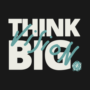 Think Big Vision T-Shirt