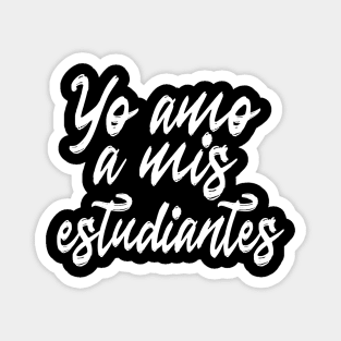 Spanish Teacher - Yo Amo Mis Estudiantes I Love My Students Magnet