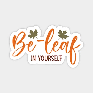 Be-leaf in yourself Magnet