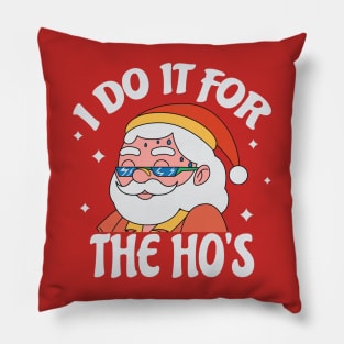 I Do It For The Ho's Funny Christmas Pillow