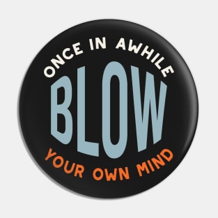 Fitness Saying Once in Awhile Blow Your Own Mind Pin