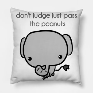 don't judge just pass the peanuts Pillow