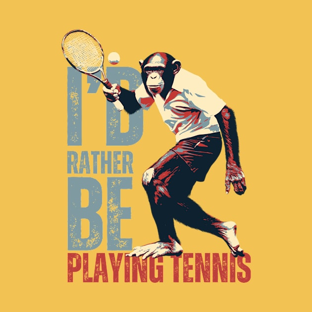 I'd Rather Be Playing Tennis Chimpanzee Tennis Player by DesignArchitect