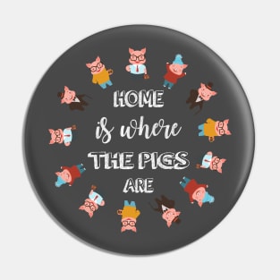 Home is where Pigs are. Pin