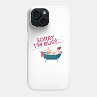 Sorry, I'm Busy Phone Case