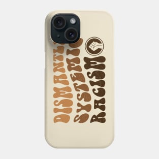 Dismantle Systemic Racism - Black History Month BLM Phone Case