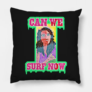 Can we surf now! Pillow