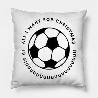 All I want for christmas is SIUUU Pillow