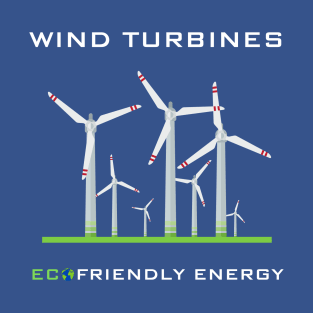 Wind Turbines Echo Friendly Power T-Shirt