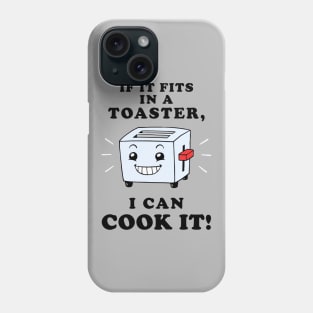 If It Fits In A Toaster, I Can Cook It Phone Case