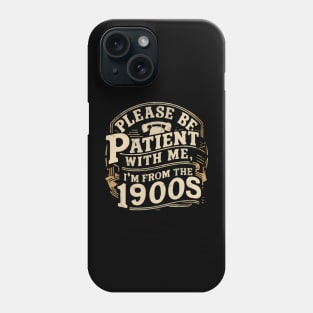 Vintage Please Be Patient With Me I'm From The 1900s Funny Fathe's Day Phone Case