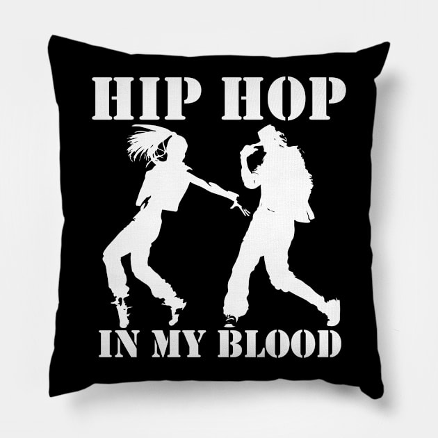 Hip-hop dancers, hip hop in my blood Pillow by Girlart