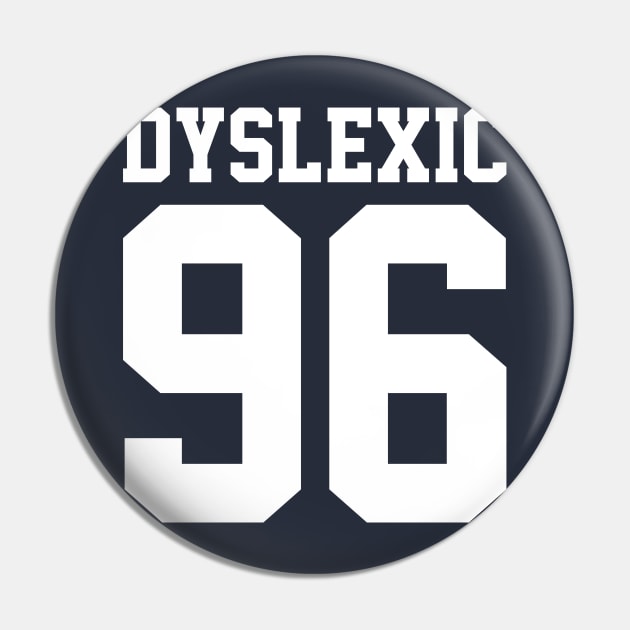 Dyslexic 96 Pin by JadeTees