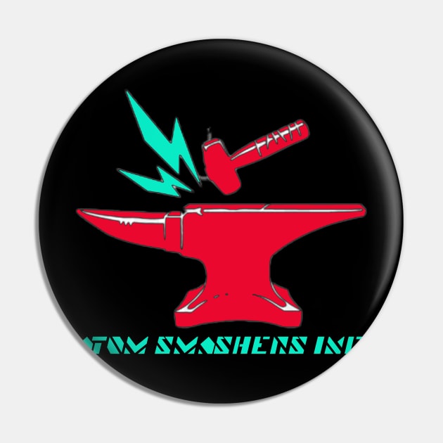 Atom Smasher Inc. Pin by Wyrd Merch