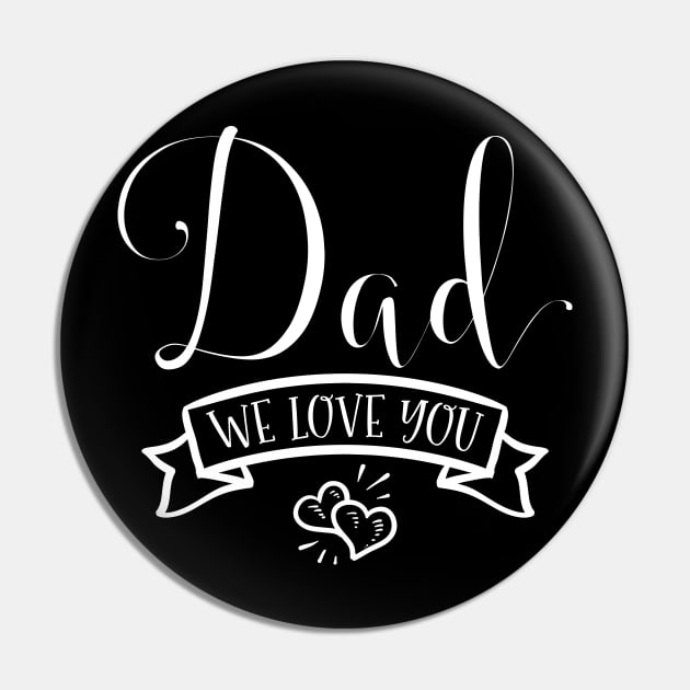 Dad We Love You Pin by Sabahmd