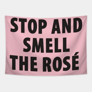 Stop And Smell The Rosé Tapestry