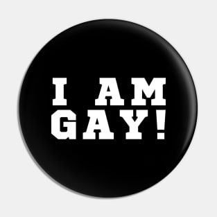 I Am Gay Pin