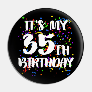 Its My 35th Birthday Shirt Happy Birthday Funny Gift Pin