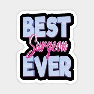 Best Surgeon Ever Magnet