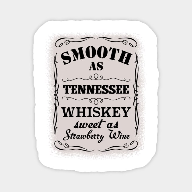 Smooth As Tennessee Whiskey Sweet As Strawberry Wine Magnet by AnnetteNortonDesign