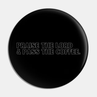 PRAISE THE LORD... Pin