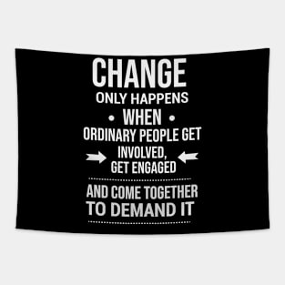 Change happens whne the people demand it, Black History quote Tapestry