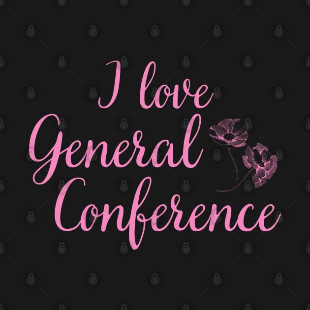 I Love General Conference LDS Mormon by MalibuSun