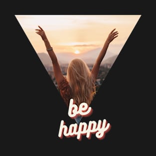 Be happy T-Shirt