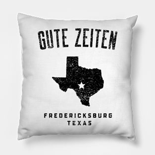 FREDERICKSBURG TEXAS GUTE ZEITEN Pillow