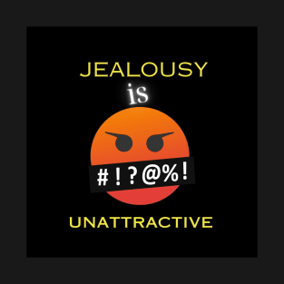 Jealousy is rather unattractive T-Shirt