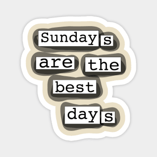 Sundays Are The Best Days Magnetic Poetry Print Magnet