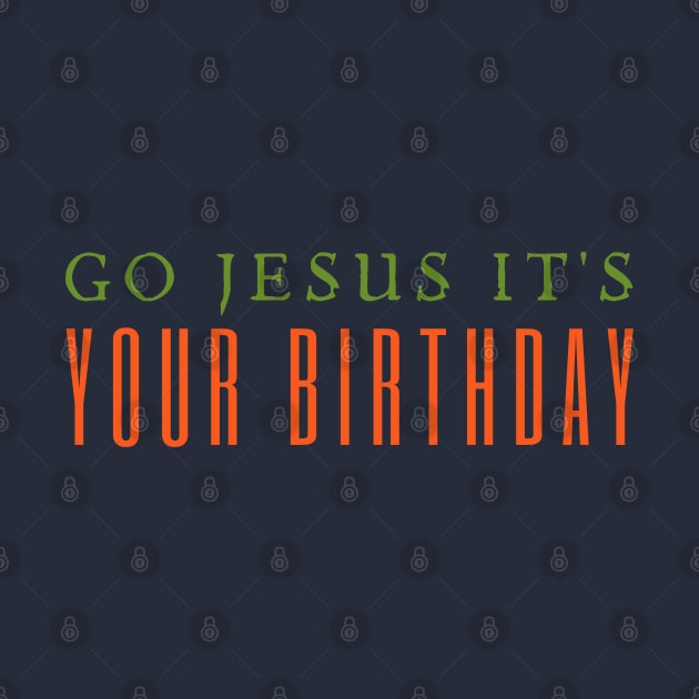 Go Jesus It's You Birthday by HobbyAndArt