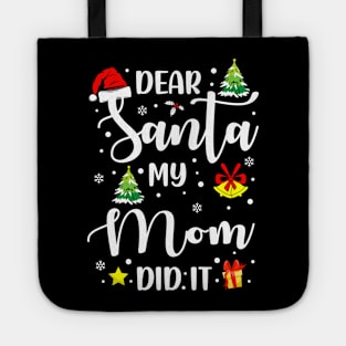 Dear Santa My Mom Did It Funny Xmas Gifts Tote