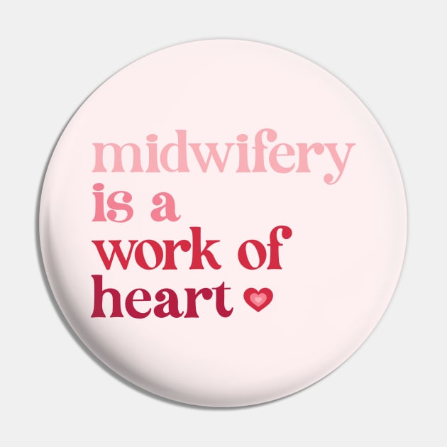 Midwifery is a Work of Heart Pin by midwifesmarket